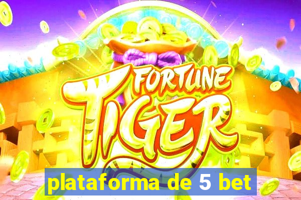 plataforma de 5 bet